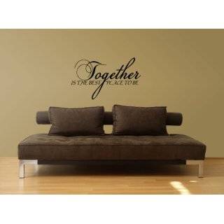  TOGETHER IS THE BEST PLACE TO BE Vinyl wall quotes stickers sayings 