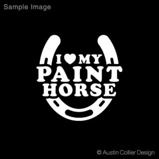 I Love My Paint Horse Vinyl Decal Car Truck Sticker
