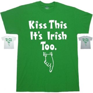 St Patricks Day Kiss This Its Irish Too Funny T Shirt 8 Sizes 3 Colors