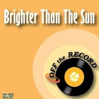  Brighter Than The Sun (made famous by Colbie Caillat 
